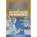 Artificial Intelligence for Healthcare Education and Management: Advancing Equity, Excellence, and Innovation