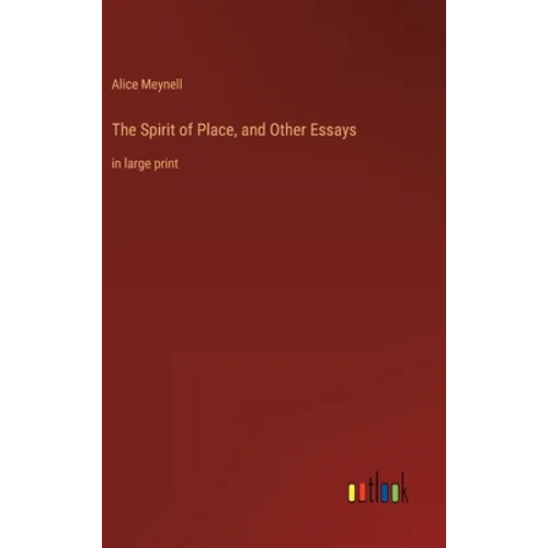 The Spirit of Place, and Other Essays: in large print