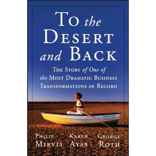 To the Desert and Back: The Story of One of the Most Dramatic Business Transformations on Record