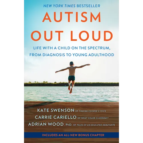 Autism Out Loud: Life with a Child on the Spectrum, from Diagnosis to Young Adulthood
