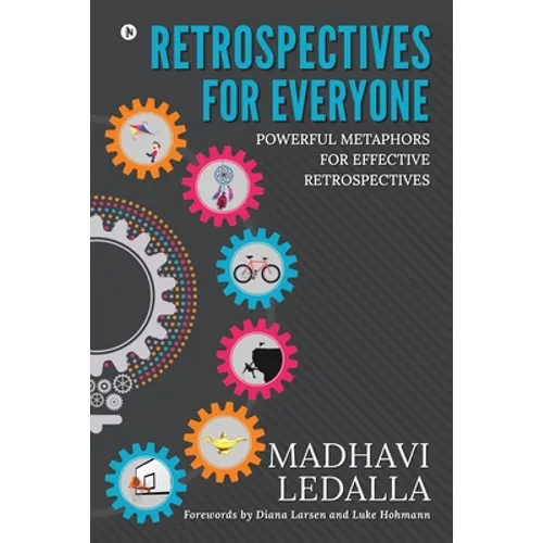 Retrospectives for everyone: Powerful metaphors for effective retrospectives