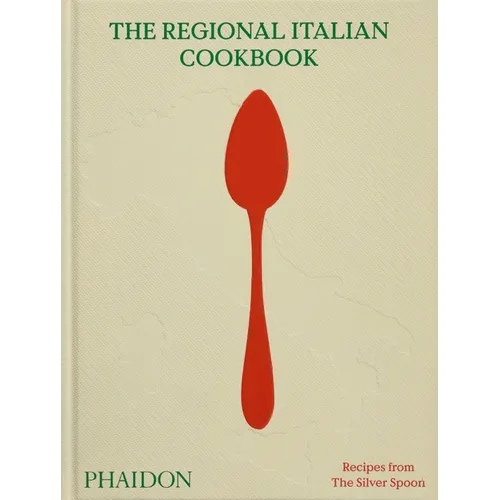 The Regional Italian Cookbook: Recipes from the Silver Spoon