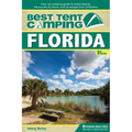 Best Tent Camping: Florida: Your Car-Camping Guide to Scenic Beauty, the Sounds of Nature, and an Escape from Civilization
