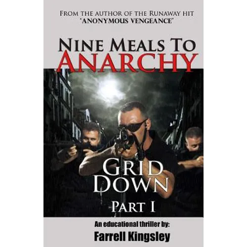 Nine Meals To Anarchy: Grid Down: A Preppers Educational Thriller! (Book 2)