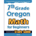 7th Grade Oregon Math for Beginners: Standardized Testing and Home Schooling Study Guide