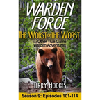 Warden Force: The Worst of the Worst and Other True Game Warden Adventures: Episodes 101-114 - Hardcover
