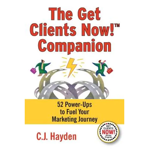 The Get Clients Now! Companion: 52 Power-Ups to Fuel Your Marketing Journey