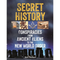 Secret History: Conspiracies from Ancient Aliens to the New World Order
