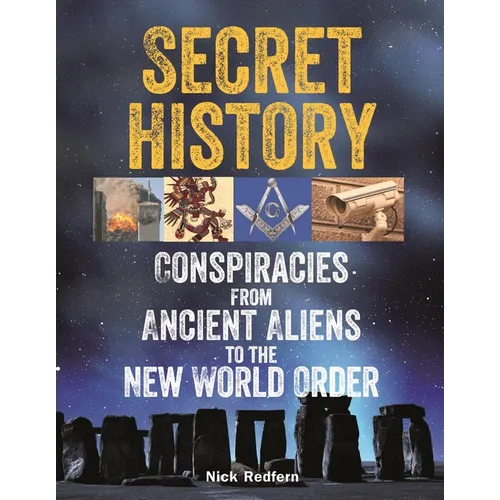 Secret History: Conspiracies from Ancient Aliens to the New World Order