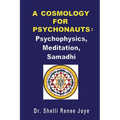 A Cosmology for Psychonauts: Psychophysics, Meditation, and Samadhi
