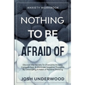 Anxiety Workbook: NOTHING TO BE AFRAID OF - Discover the Secrets To Overcome Anxiety, Conquer Fear, & Eliminate Negative Thoughts By Developing A Habi