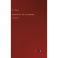 Jeanne D'Arc - Her Life and Death: in large print