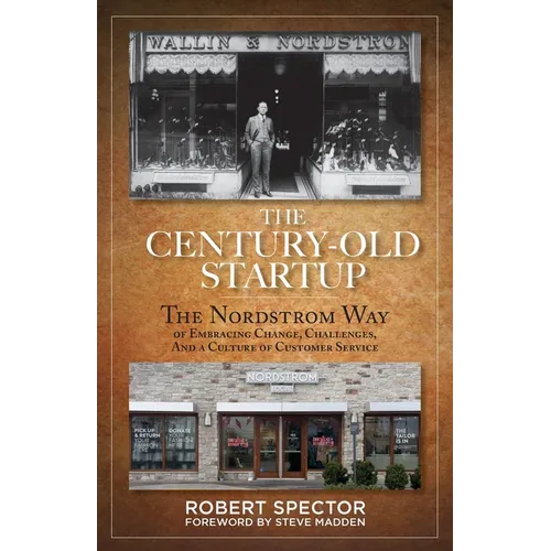 The Century Old Startup: The Nordstrom Way of Embracing Change, Challenges, and a Culture of Customer Service
