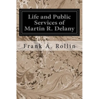Life and Public Services of Martin R. Delany