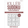 Killer Sudoku for Experts, Book 5: 200 Mind-bending Puzzles