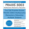 PRAXIS 5003 Mathematics Elementary Education: PRAXIS II - Elementary Education Multiple Subjects Exam 5001