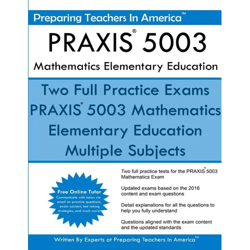 PRAXIS 5003 Mathematics Elementary Education: PRAXIS II - Elementary Education Multiple Subjects Exam 5001