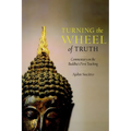 Turning the Wheel of Truth: Commentary on the Buddha's First Teaching
