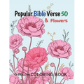 Popular Bible Verse 50 & Flower Coloring Book: For an adult who wants to meditate on the Bible
