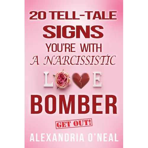 20 Tell-Tale Signs You're with a Narcissistic Love Bomber
