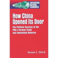 How China Opened Its Door: The Political Success of the Prc's Foreign Trade and Investment Reforms