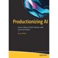 Productionizing AI: How to Deliver AI B2B Solutions with Cloud and Python