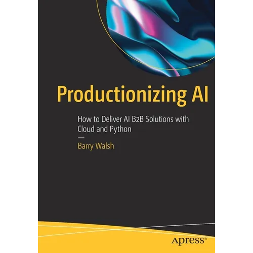 Productionizing AI: How to Deliver AI B2B Solutions with Cloud and Python