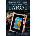 Healing Childhood Trauma with the Tarot: Live a Limitless Life