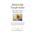 Relationship Transformation: Have Your Cake and Eat It Too