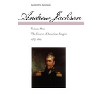 Andrew Jackson: The Course of American Empire, 1767-1821 - Paperback