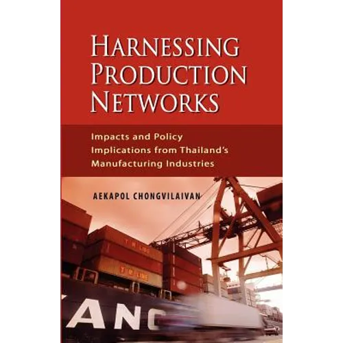 Harnessing Production Networks: Impacts and Policy Implications from Thailand's Manufacturing Industries