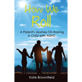 How We Roll: A Parent's Journey On Raising A Child with ADHD