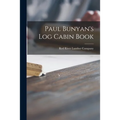 Paul Bunyan's Log Cabin Book