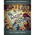 Racism in Pharmacy: De-Prescribing a Hushed Reality