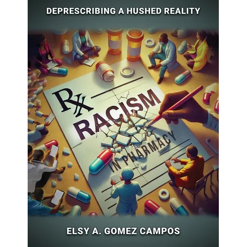 Racism in Pharmacy: De-Prescribing a Hushed Reality