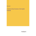 A Common-School Grammar of the English Language