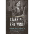 Starring Red Wing!: The Incredible Career of Lilian M. St. Cyr, the First Native American Film Star