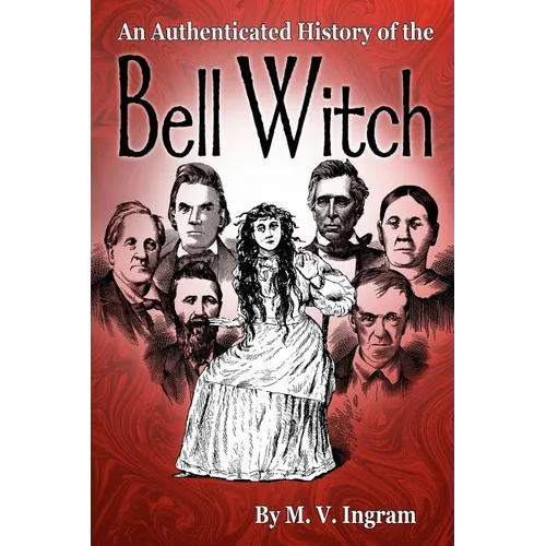An Authenticated History Of The Bell Witch