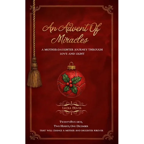 An Advent of Miracles: A Mother-Daughter Journey Through Love and Light