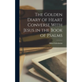 The Golden Diary of Heart Converse With Jesus in the Book of Psalms