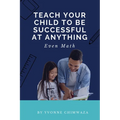 Teach Your Child To Be Successful At Anything, Even Math