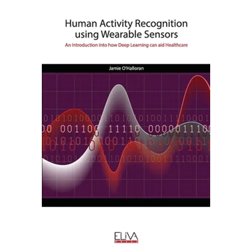 Human Activity Recognition using Wearable Sensors: An Introduction into how Deep Learning can aid Healthcare