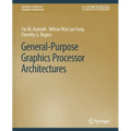 General-Purpose Graphics Processor Architectures