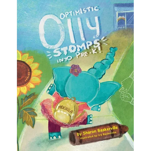 Optimistic Olly Stomps Into PRE-K!: This is the tale of a busy little elephant with ADHD. Olly joins an inclusive classroom, and all she wants is to m