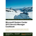 Microsoft System Center Service Manager 2012 Cookbook