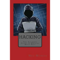 Hacking: The Ultimate Guide to Hacking Made Easy