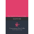 Conversations Over Coffee from Seed to Cup: Me, God & A Cup of Coffee