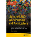 Ultimate Lego Worldbuilding and Architecture: How to Create Anything with Speedy Techniques at a Low Price