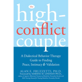 The High-Conflict Couple: A Dialectical Behavior Therapy Guide to Finding Peace, Intimacy, and Validation