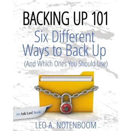 Backing Up 101: Six Different Ways to Back Up Your Computer (And Which Ones You Should Use)